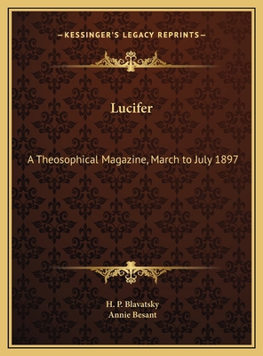 Lucifer: A Theosophical Magazine, March to July... 1169805337 Book Cover