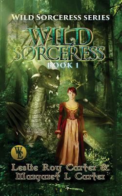 Wild Sorceress Series, Book 1: Wild Sorceress 1548378712 Book Cover