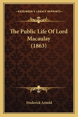 The Public Life Of Lord Macaulay (1863) 1166322181 Book Cover