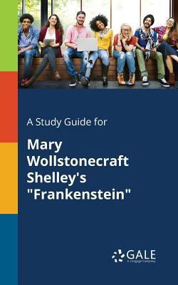 A Study Guide for Mary Wollstonecraft Shelley's... 1375396994 Book Cover