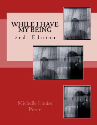 While I Have My Being: 2nd Edition 1732127409 Book Cover