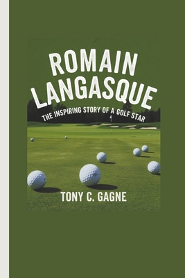 Romain Langasque: The Inspiring Story of a Golf... B0F2FNK756 Book Cover