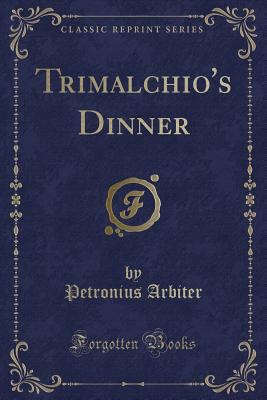 Trimalchio's Dinner (Classic Reprint) 1330716299 Book Cover