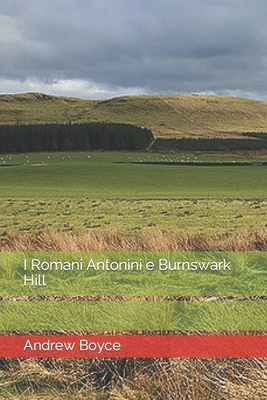 I Romani Antonini e Burnswark Hill [Italian] B098W77ZGM Book Cover