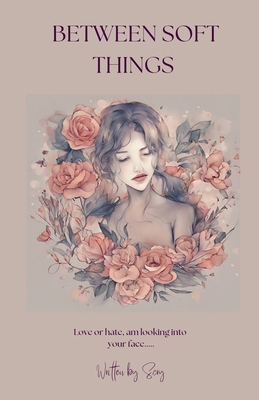Between Soft Things B0GCPSG4NZ Book Cover