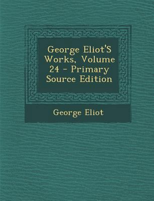 George Eliot's Works, Volume 24 1287369057 Book Cover