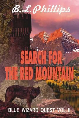 Search for the Red Mountain: Blue Wizard's Quest 1482671220 Book Cover
