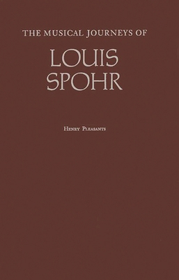 The Musical Journeys of Louis Spohr 0313258341 Book Cover