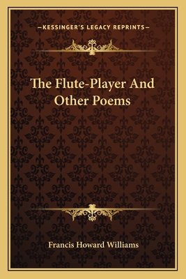 The Flute-Player And Other Poems 116359041X Book Cover