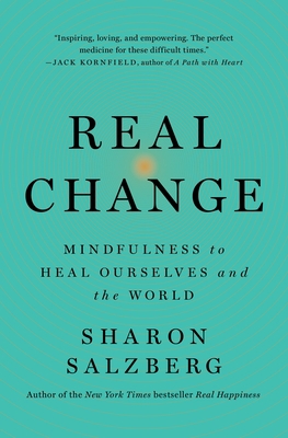 Real Change: Mindfulness to Heal Ourselves and ... 1250310571 Book Cover