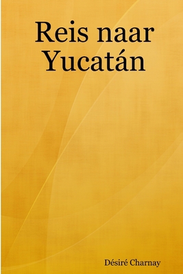 Reis naar Yucatán [Dutch] 9080855464 Book Cover