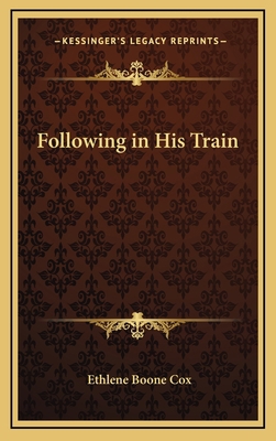 Following in His Train 1163370851 Book Cover