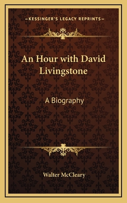 An Hour with David Livingstone: A Biography 1168674190 Book Cover