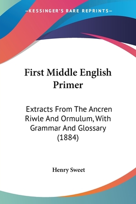 First Middle English Primer: Extracts From The ... 0548724423 Book Cover