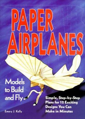 Paper Airplanes: Models to Build and Fly 0822599031 Book Cover