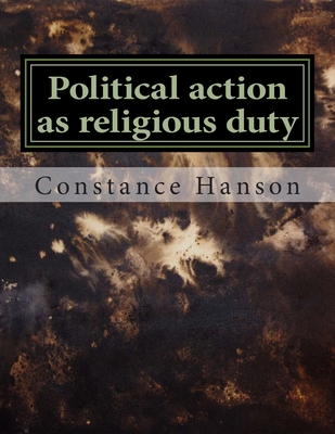 Political action as religious duty: The politic... 1492703958 Book Cover