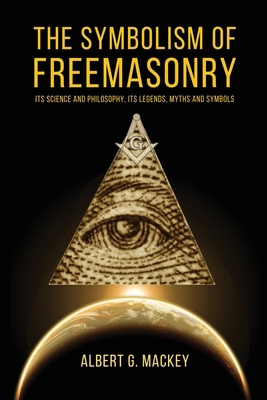 The Symbolism of Freemasonry: Its Science and P... 235728675X Book Cover