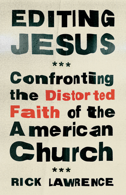 Editing Jesus: Confronting the Distorted Faith ... 0802432883 Book Cover
