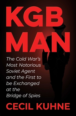 KGB Man: The Cold War's Most Notorious Soviet A... 1637585926 Book Cover