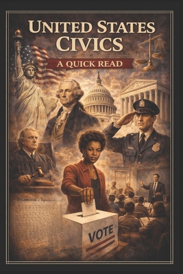United States Civics: A Quick Read B0CXXFWM3Y Book Cover