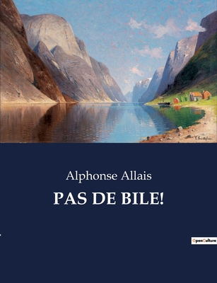 Pas de Bile!: Une exploration humoristique et s... [French] B0CPTQDRDC Book Cover