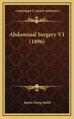 Abdominal Surgery V1 (1896) 1164814567 Book Cover