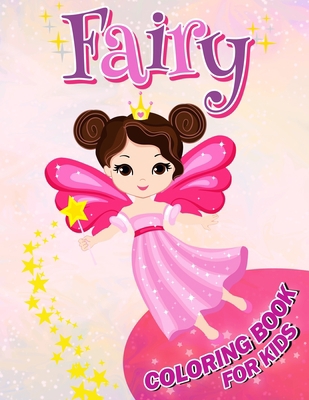 Fairy Coloring Book for Kids: Over 50 Magical F... B08Y9FTRX1 Book Cover