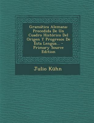 Gram?tica Alemana: Precedida De Un Cuadro Hist?... [Spanish] 1293100293 Book Cover