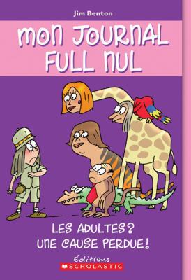 Mon Journal Full Nul: N? 5 - Les Adultes? Une C... [French] 0439942594 Book Cover