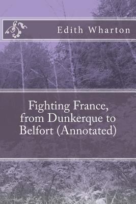 Fighting France, from Dunkerque to Belfort (Ann... 1539845672 Book Cover