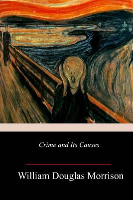 Crime and Its Causes 1987551575 Book Cover