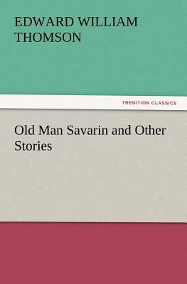 Old Man Savarin and Other Stories 3847228714 Book Cover
