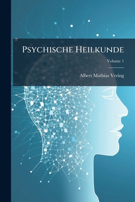 Psychische Heilkunde; Volume 1 1275250947 Book Cover