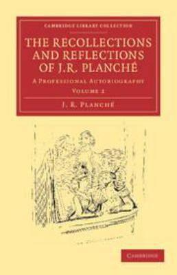 The Recollections and Reflections of J. R. Plan... 1139105698 Book Cover
