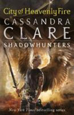 The Mortal Instruments 6: City of Heavenly Fire 140635581X Book Cover
