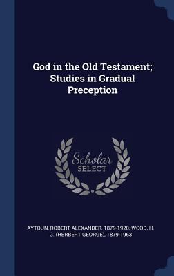 God in the Old Testament; Studies in Gradual Pr... 1340282399 Book Cover