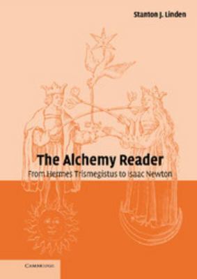 The Alchemy Reader: From Hermes Trismegistus to... 0521792347 Book Cover