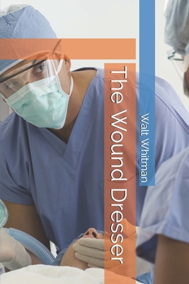 The Wound Dresser B084Q8Z8DM Book Cover