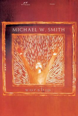 Michael W. Smith - Worship 159802048X Book Cover