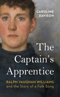 The Captain's Apprentice: Ralph Vaughan William... 1784744549 Book Cover