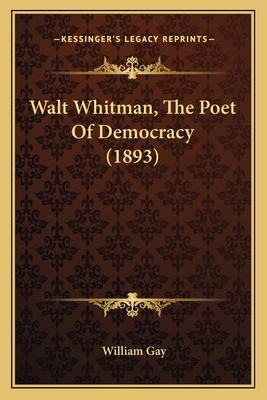 Walt Whitman, The Poet Of Democracy (1893) 1166012700 Book Cover