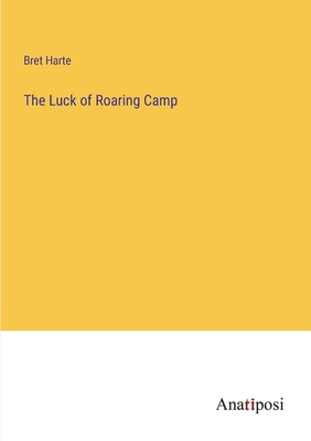 The Luck of Roaring Camp 3382801884 Book Cover