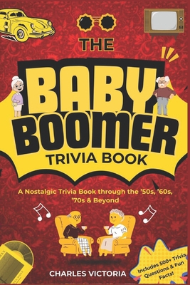 The Baby Boomer Trivia Book: A Nostalgic Journe... B0FMH6MPM3 Book Cover