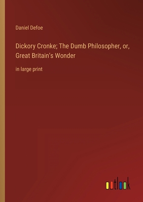 Dickory Cronke; The Dumb Philosopher, or, Great... 3368317008 Book Cover