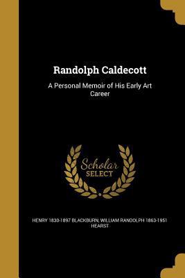 Randolph Caldecott: A Personal Memoir of His Ea... 1363360043 Book Cover
