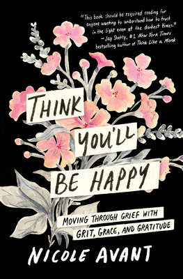 Think You'll Be Happy: Moving Through Grief wit... 0063304414 Book Cover
