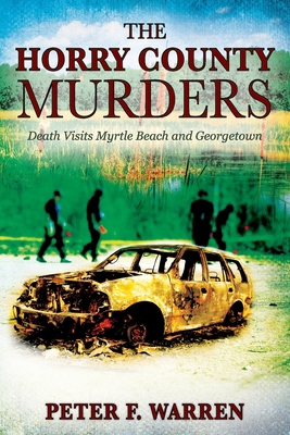 The Horry County Murders: Death Visits Myrtle B... 1977255523 Book Cover