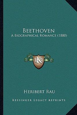 Beethoven: A Biographical Romance (1880) 1164585487 Book Cover