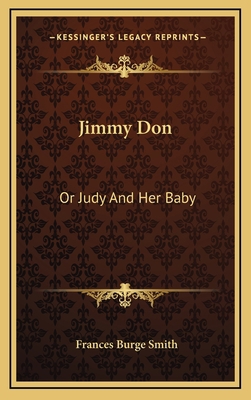 Jimmy Don: Or Judy and Her Baby 1163832669 Book Cover