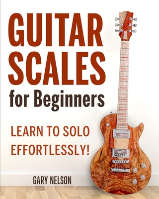 Guitar Scales for Beginners: Learn to Solo Effo... 195179169X Book Cover